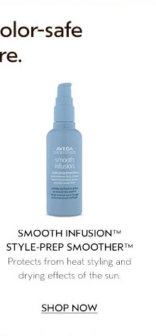 SMOOTH INFUSION STYLE-PREP SMOOTHER Protects from heat styling and drying effects of the sun.
