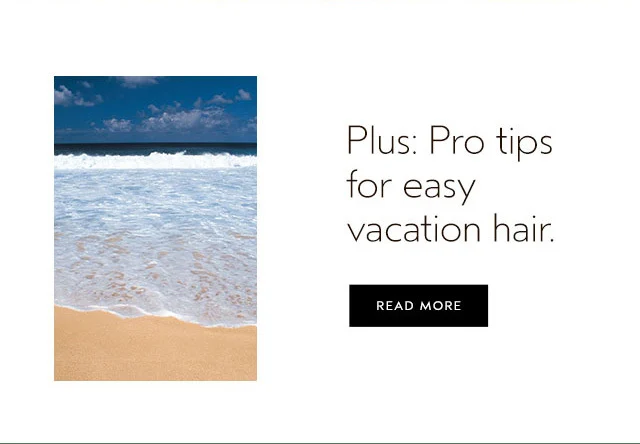 Plus: Pro tips for easy vacation hair.