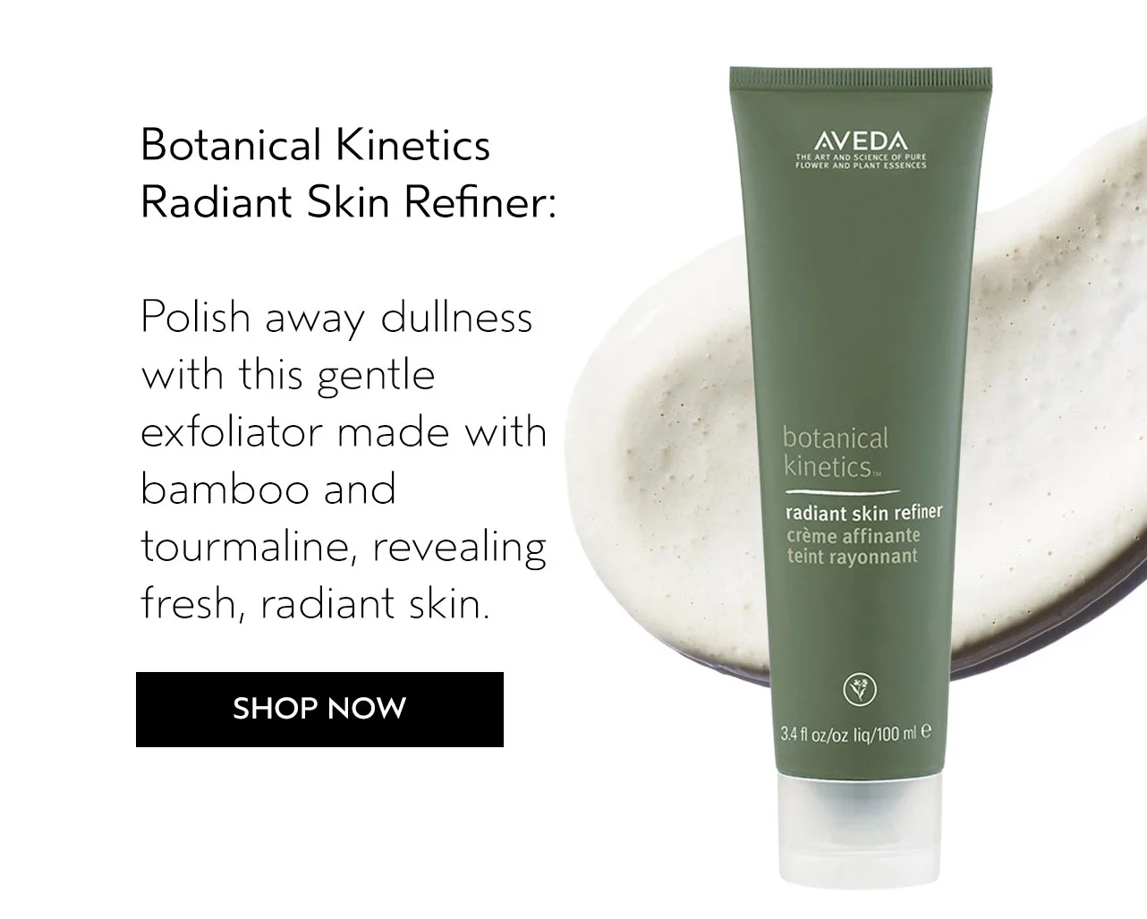 Botanical Kinetics Radiant Skin Refiner: Polish away dullness with this gently exfoliator made with bamboo and tourmaline, revealing fresh, radiant skin.
