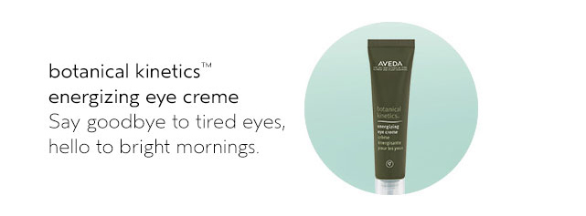 botanical kinetics energizing eye creme Say goodbye to tired eyes, hello to bright mornings.