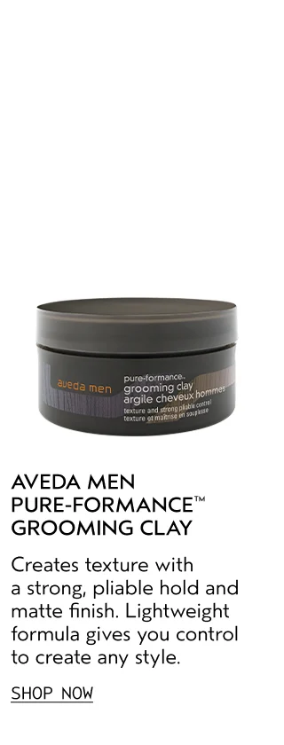 AVEDA MEN PURE-FORMANCE GROOMING CLAY Creates texture with a strong, pliable hold and matte finish. Lightweight formula gives you control to create any style.