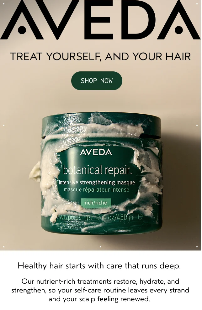 TREAT YOURSELF, AND YOUR HAIR