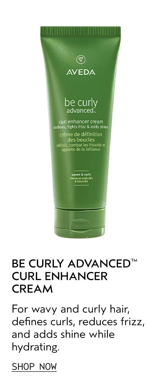 BE CURLY ADVANCED CURL ENHANCER CREAM For wavy and curly hair, defines curls, reduces frizz, and adds shine while hydrating.