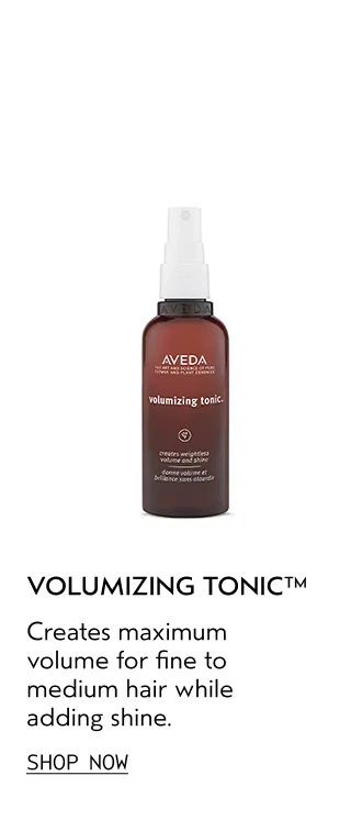 VOLUMIZING TONIC Creates maximum volume for fine to medium hair while adding shine.