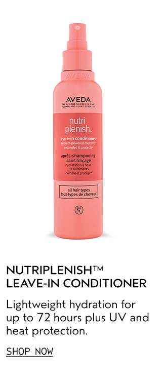 NUTRIPLENISH LEAVE-IN CONDITIONER Lightweight hydration for up to 72 hours plus UV and heat protection.