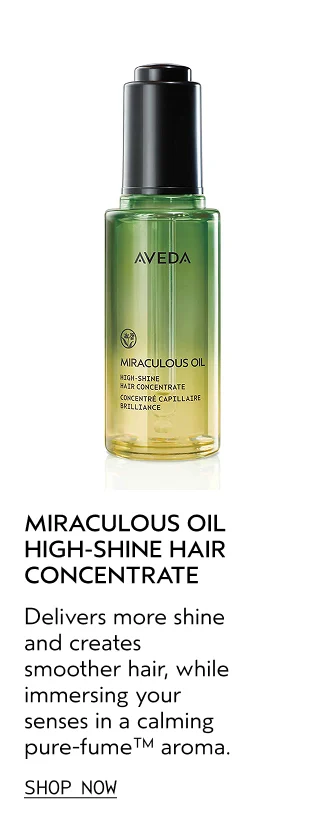 MIRACULOUS OIL HIGH-SHINE HAIR CONCENTRATE Delivers more shine and creates smoother hair, while immersing your senses in a calming pure-fume aroma.