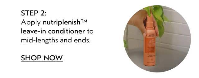Apply nutriplenish leave-in conditioner to mid-lengths and ends.