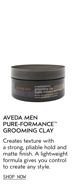 AVEDA MEN PURE-FORMANCE GROOMING CLAY Creates texture with a strong, pliable hold and matte finish. A lightweight formula gives you control to create any style.