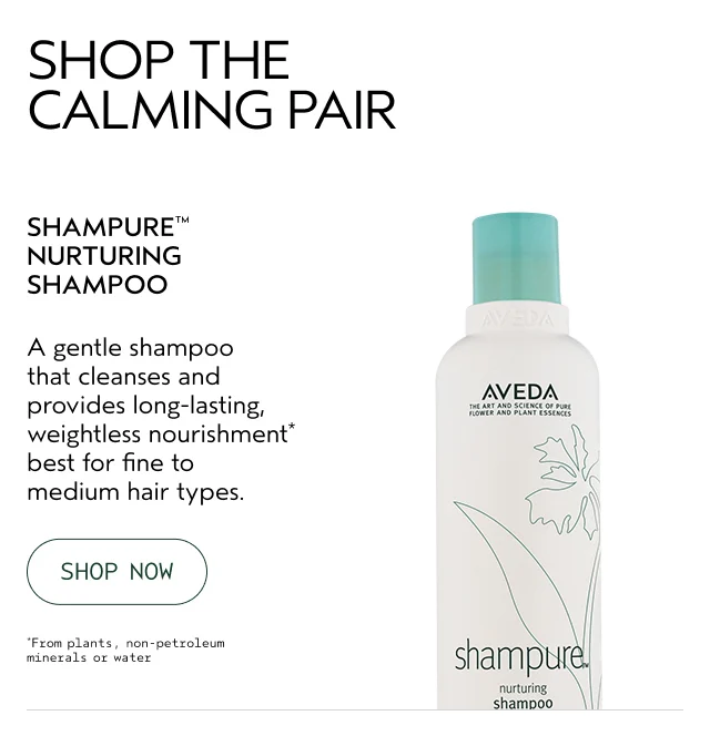 SHAMPURE NURTURING SHAMPOO A Gentle shampoo that cleanses and provides long-lasting, weightless nourishment best for fine to medium hair types.