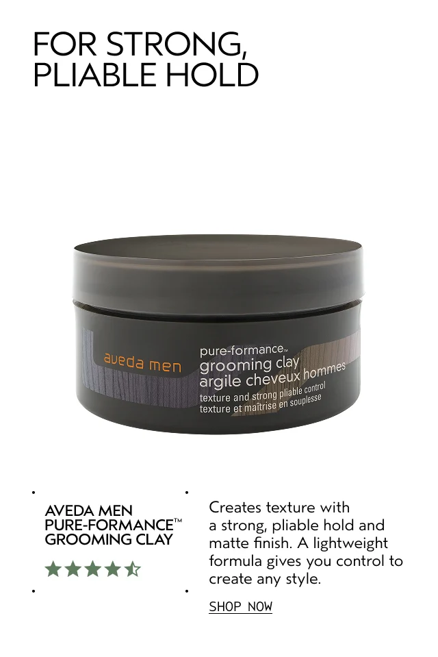 AVEDA MEN PURE-FORMANCE GROOMING CLAY Creates texture with a strong, pliable hold and matte finish. A lightweight formula gives you control to create any style.