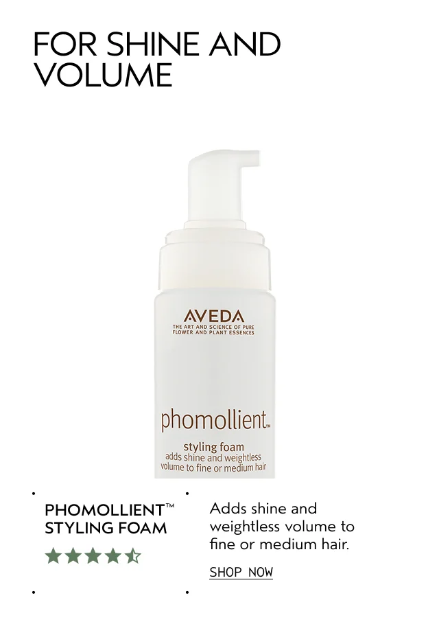 FOR SHINE AND VOLUME PHOMOLLIENT STYLING FOAM Adds shine and weightless volume to fine or medium hair