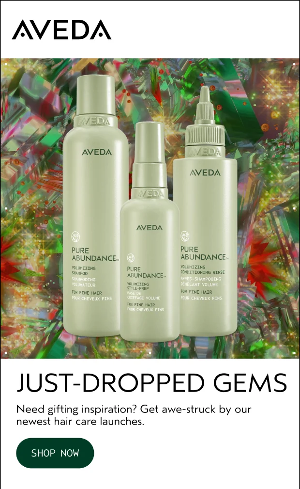 JUST-DROPPED GEMS Need gifting inspiration? Get awe-struck by our newest hair care launches. SHOP NOW