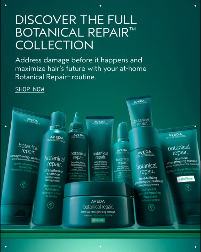 DISCOVER THE FULL BOTANICAL REPAIR COLLECTION Address damage before it happens and maximize hair's future with your at-homoe Botanical Repair routine. SHOP NOW
