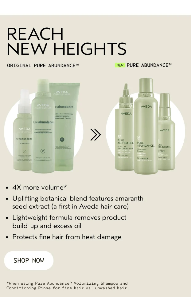 REACH NEW HEIGHTS NEW PURE ABUNDANCE 4X MORE VOLUME