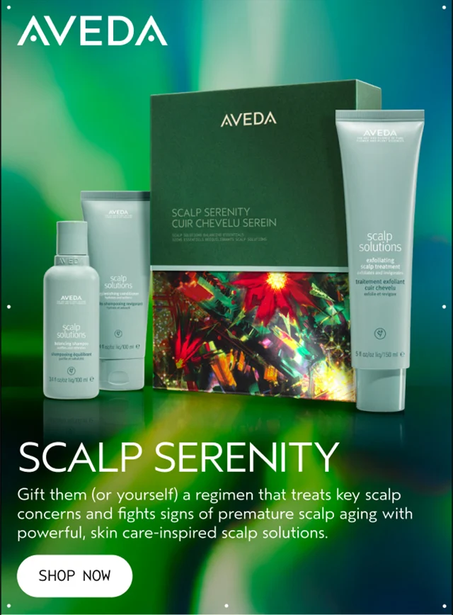 SCALP SERENITY Gift them or yourself a regimen that treats key scalp concerns and fights signs of premature scalp aging with powerful, skin care-inpired scalp solutions. SHOP NOW