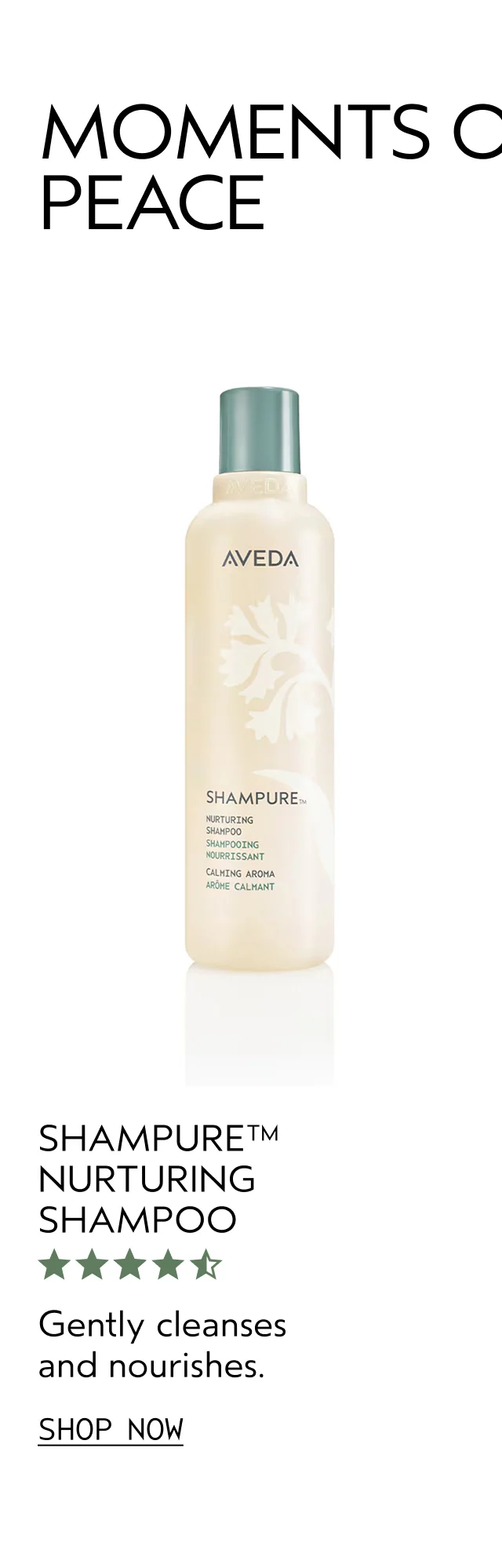 SHAMPURE NURTURING SHAMPOO Gently cleanses and nourishes. SHOP NOW