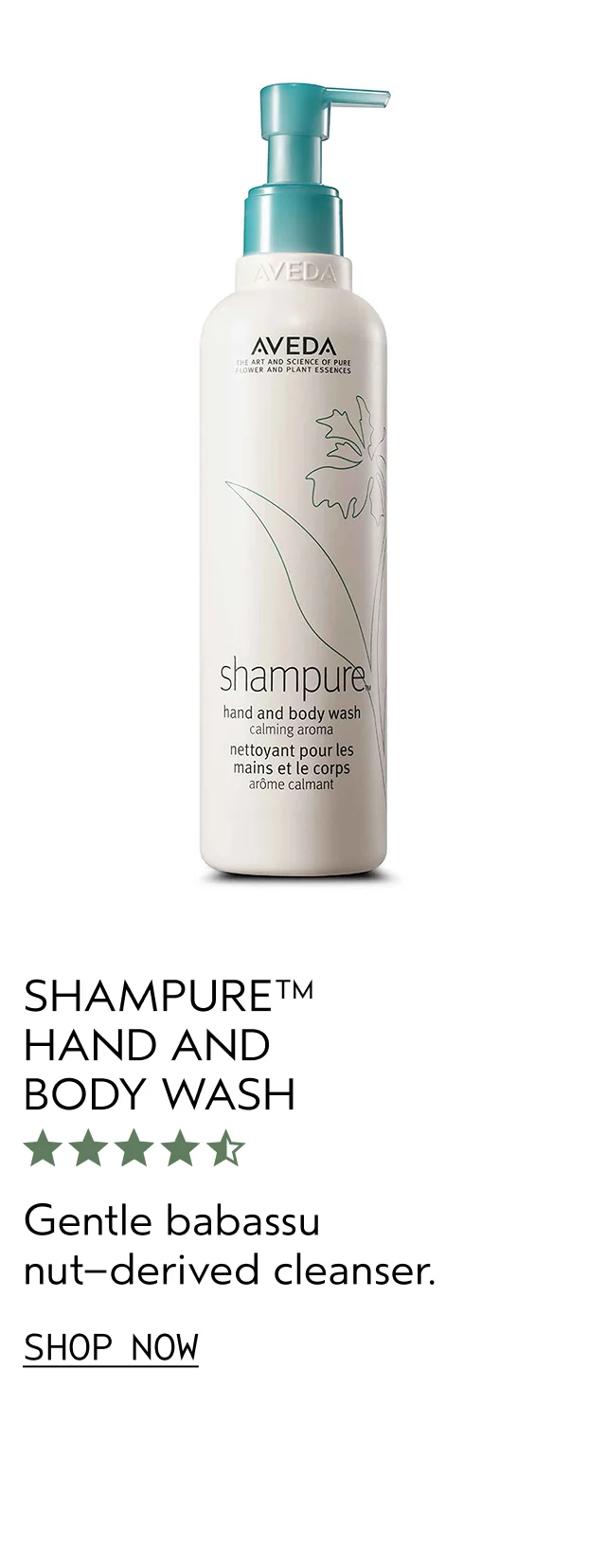 SHAMPURE HAND AND BODY WASH Gentle babassu nut—derived cleanser. SHOP NOW