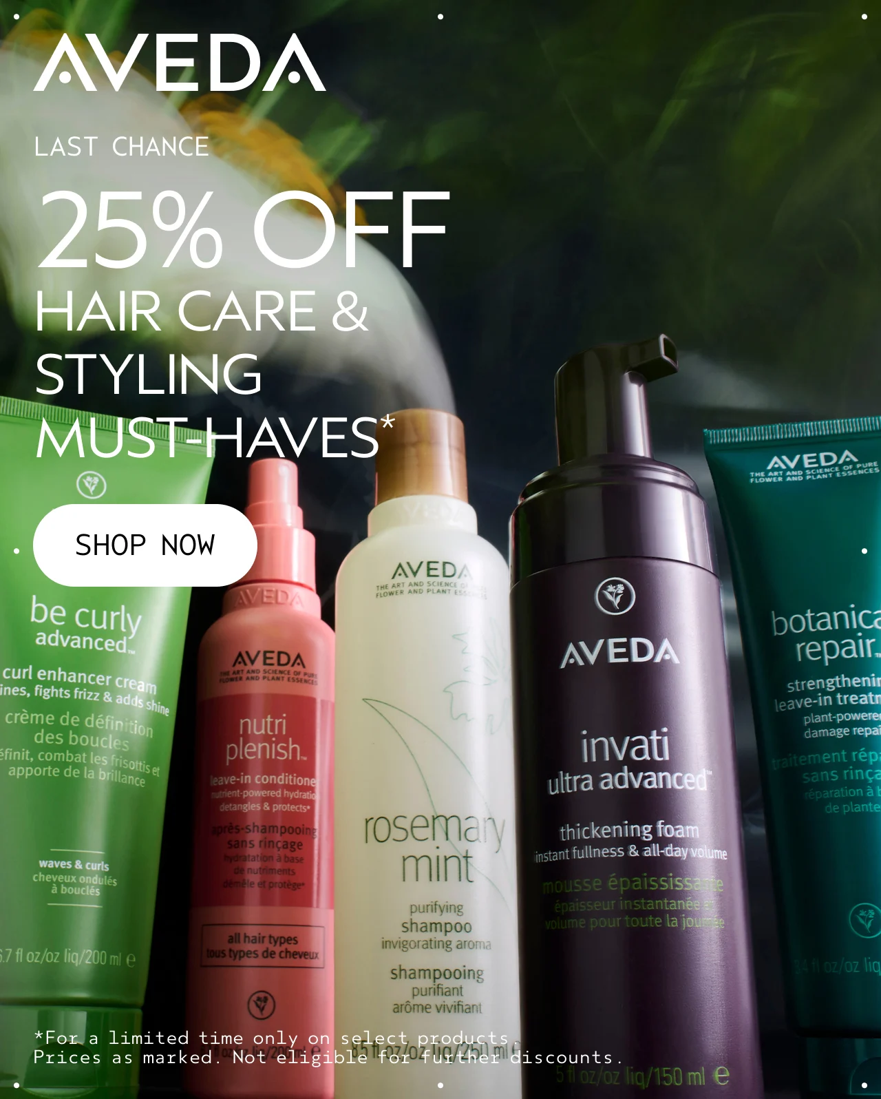 LAST CHANCE 25% OFF HAIR CARE & STYLING MUST-HAVES SHOP NOW