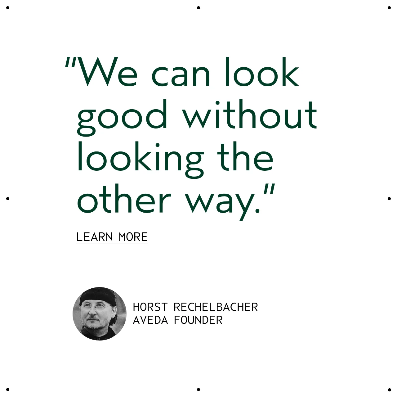 We can look good without looking the other way. LEARN MORE