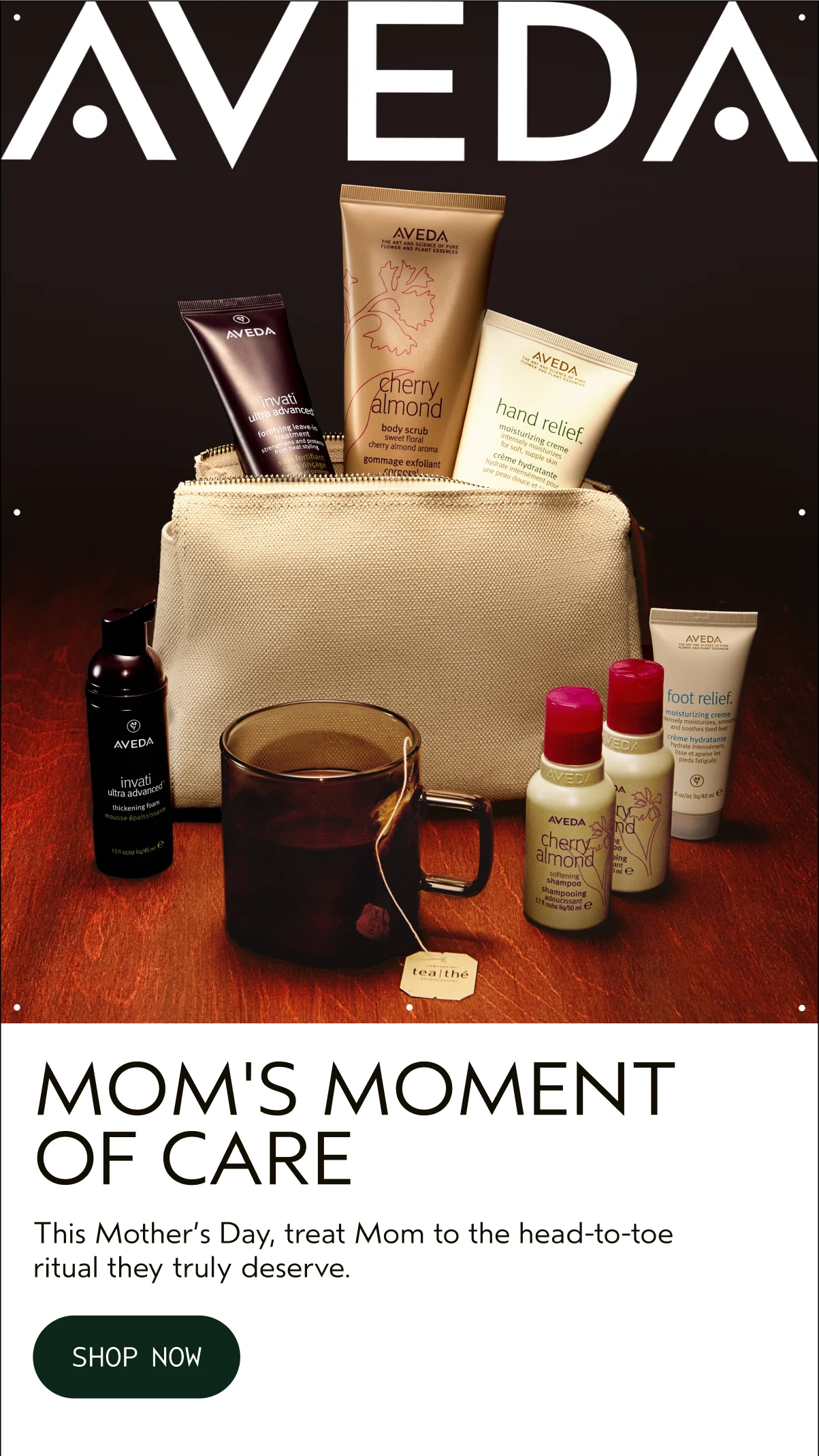 MOM'S MOMENT OF CARE | This Mother's Day, treat Mom to the head-to-toe ritual they truly deserve. | SHOP NOW