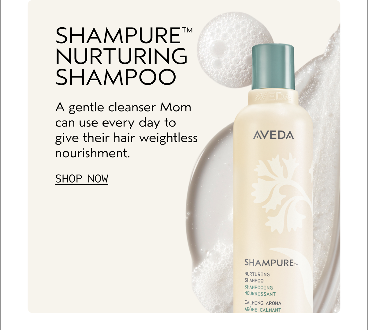 SHAMPURETM NURTURING SHAMPOO | A gentle cleanser Mom can use every day to give their hair weightless nourishment. | SHOP NOW