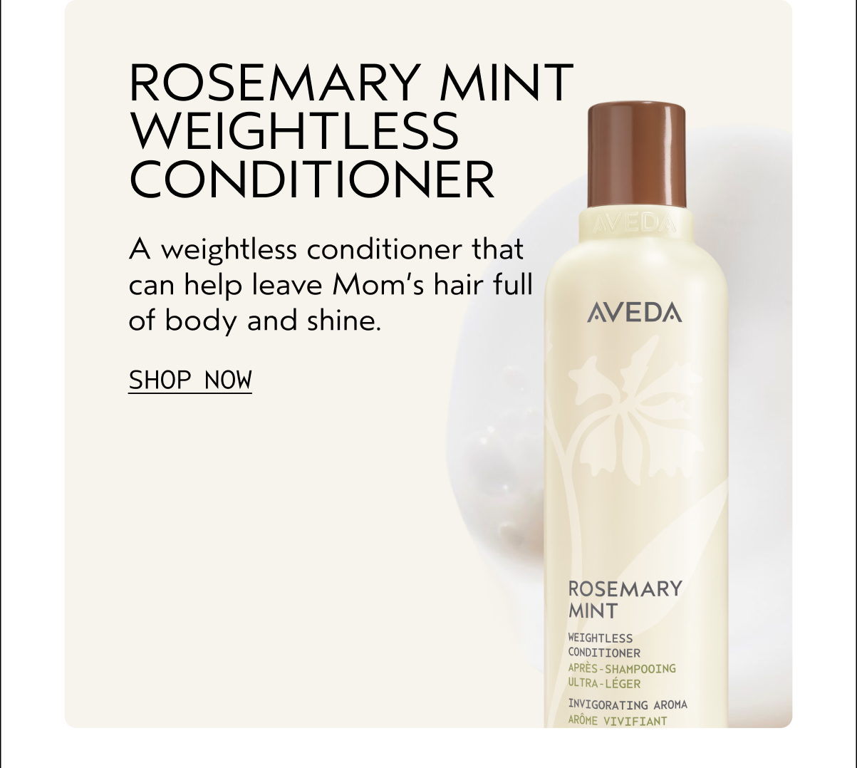 ROSEMARY MINT WEIGHTLESS CONDITIONER | A weightless conditioner that can help leave Mom's hair full of body and shine. | SHOP NOW