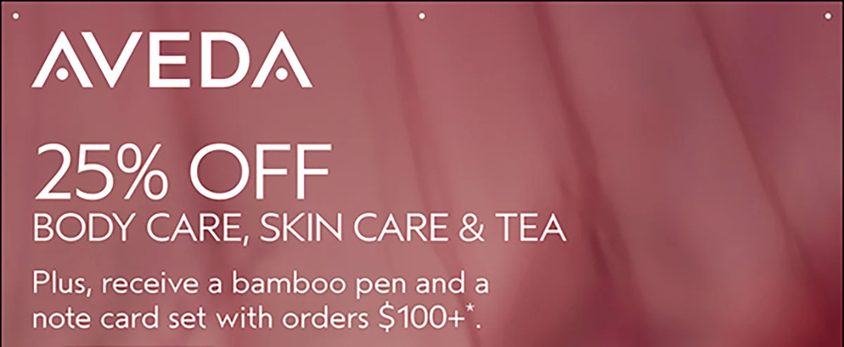 Aveda | 25% OFF BODY CARE, SKIN CARE & TEA | Plus, receive a bamboo pen and a note card set with orders $100+*.