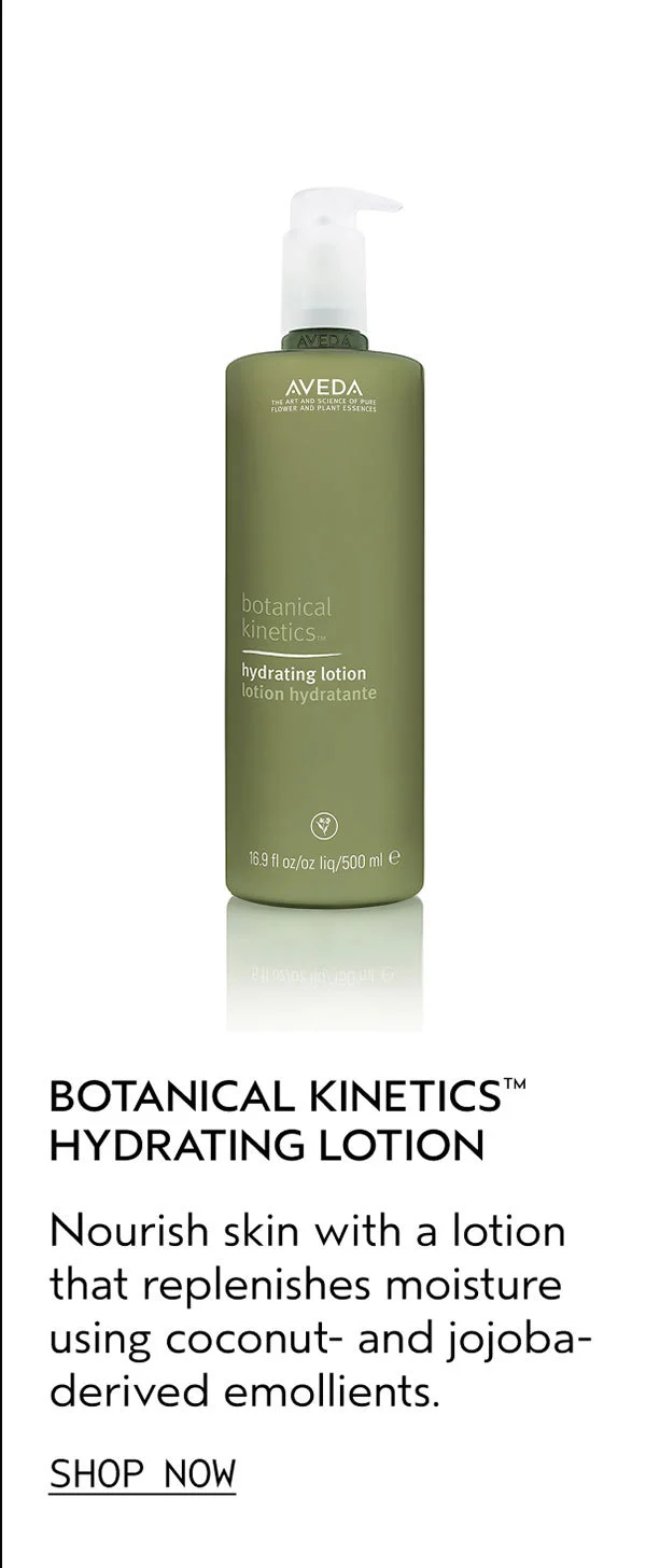 BOTANICAL KINETICS™ HYDRATING LOTION | Nourish skin with a lotion that replenishes moisture using coconut- and jojoba-derived emollients. | SHOP NOW