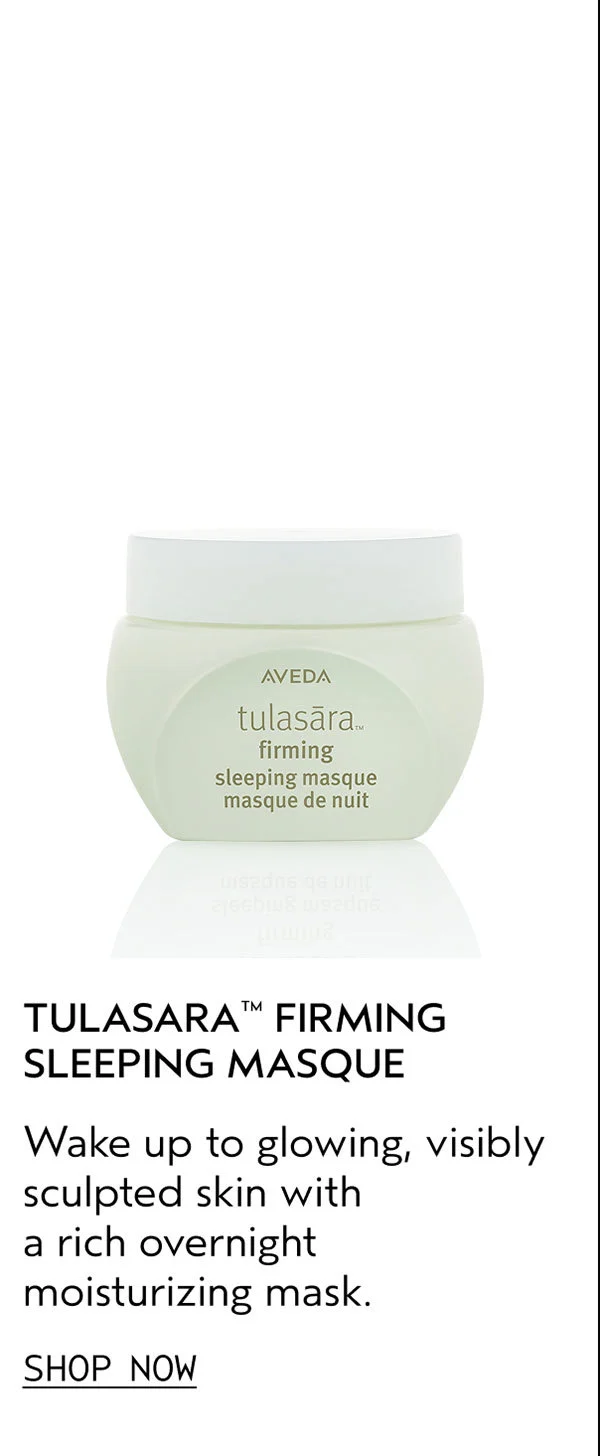 TULASARA™ FIRMING SLEEPING MASQUE | Wake up to glowing, visibly sculpted skin with a rich overnight moisturizing mask. | SHOP NOW