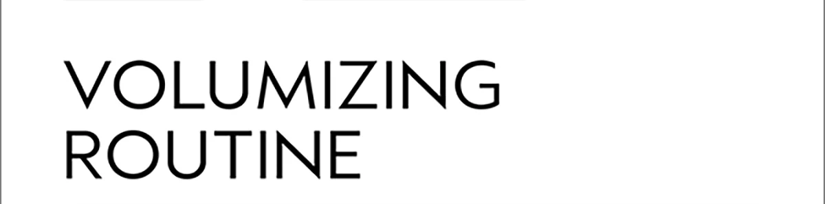 VOLUMIZING ROUTINE