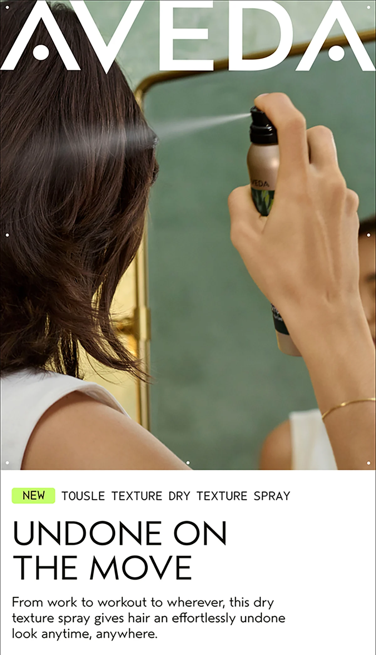 AVEDA | NEW TOUSLE TEXTURE DRY TEXTURE SPRAY | UNDONE ON THE MOVE | From work to workout to wherever, this dry texture spray gives hair an effortlessly undone look anytime, anywhere.