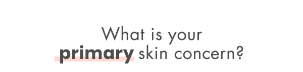What is your primary skin concern?