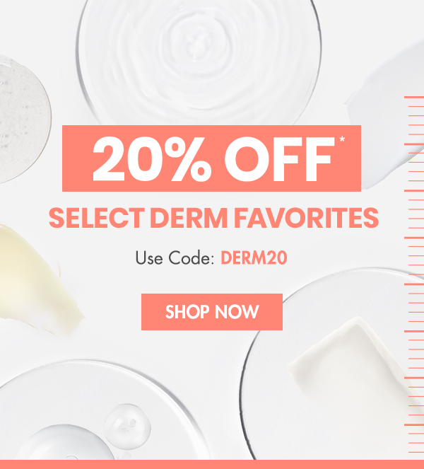 20% OFF SELECT DERM FAVORITES