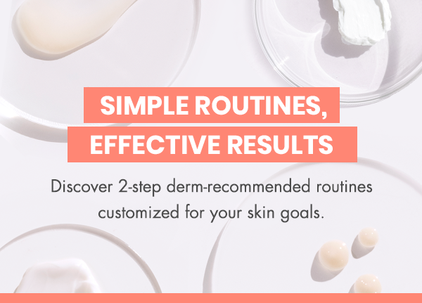 2-STEP ROUTINES RECOMMENDED BY DERMS 2-STEP ROUTINES RECOMMENDED BY DERMS