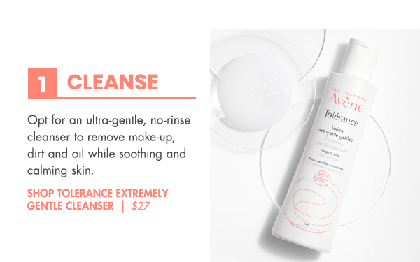 CLEANSE WITH AN ULTRA-GENTLE SOOTHING CLEANSER