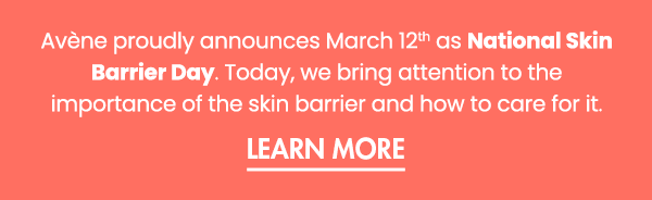 Avène proudly announces March 12th as National Skin Barrier Day