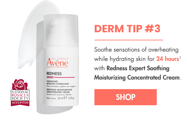 Derm Tip #3: Soothe sensations of overheating with Redness Expert Soothing Moisturizing Concentrated Cream