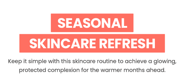 Seasonal Skincare Refresh