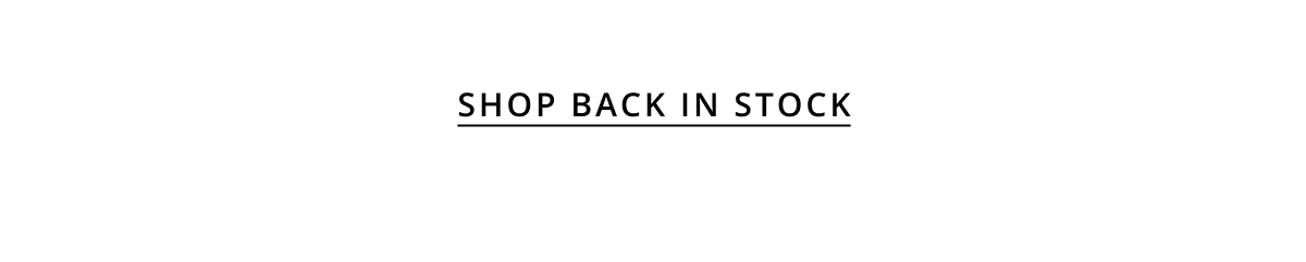 SHOP BACK IN STOCK