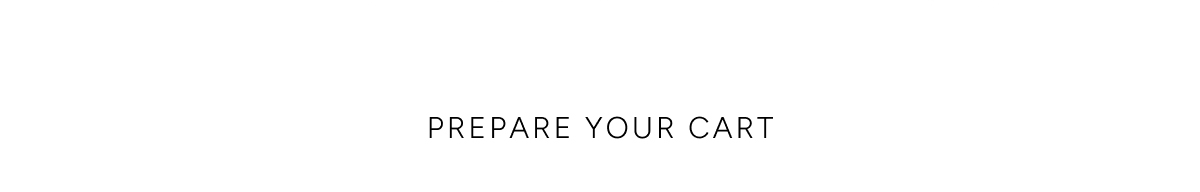 PREPARE YOUR CART
