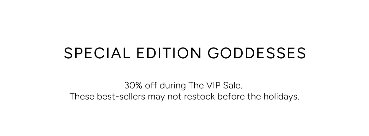 Special Edition Goddesses