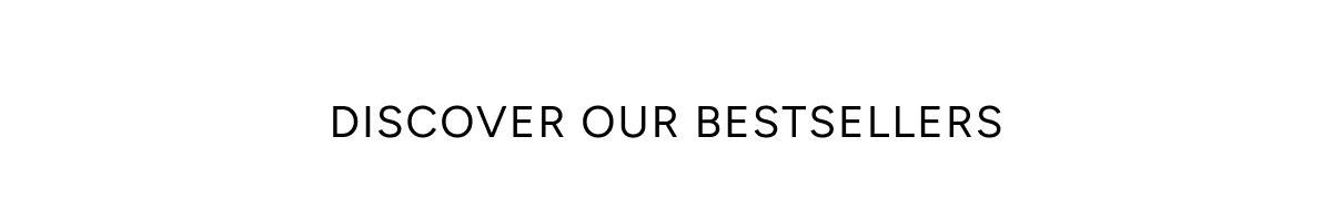 Discover Our Bestsellers