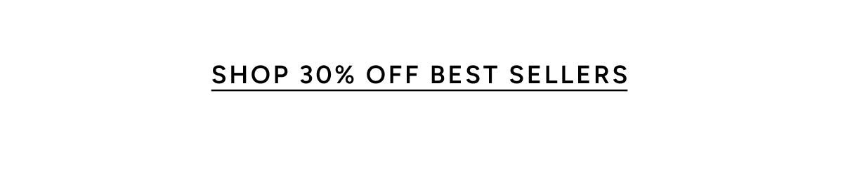 SHOP 30% OFF BEST SELLERS