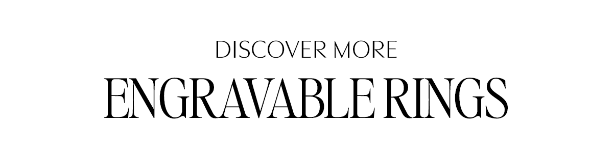 Discover More Engravable Rings
