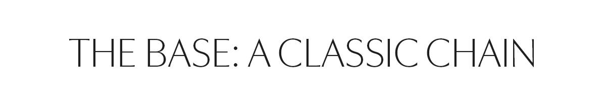 THE BASE: A CLASSIC CHAIN