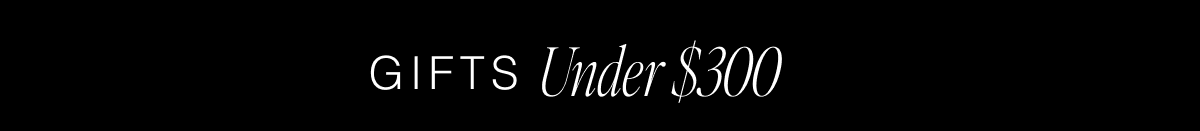 Gifts Under $300