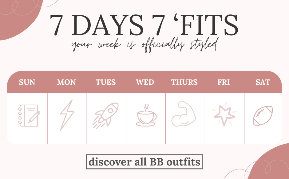 7 days, 7 outfits. Your week is officially styled!
