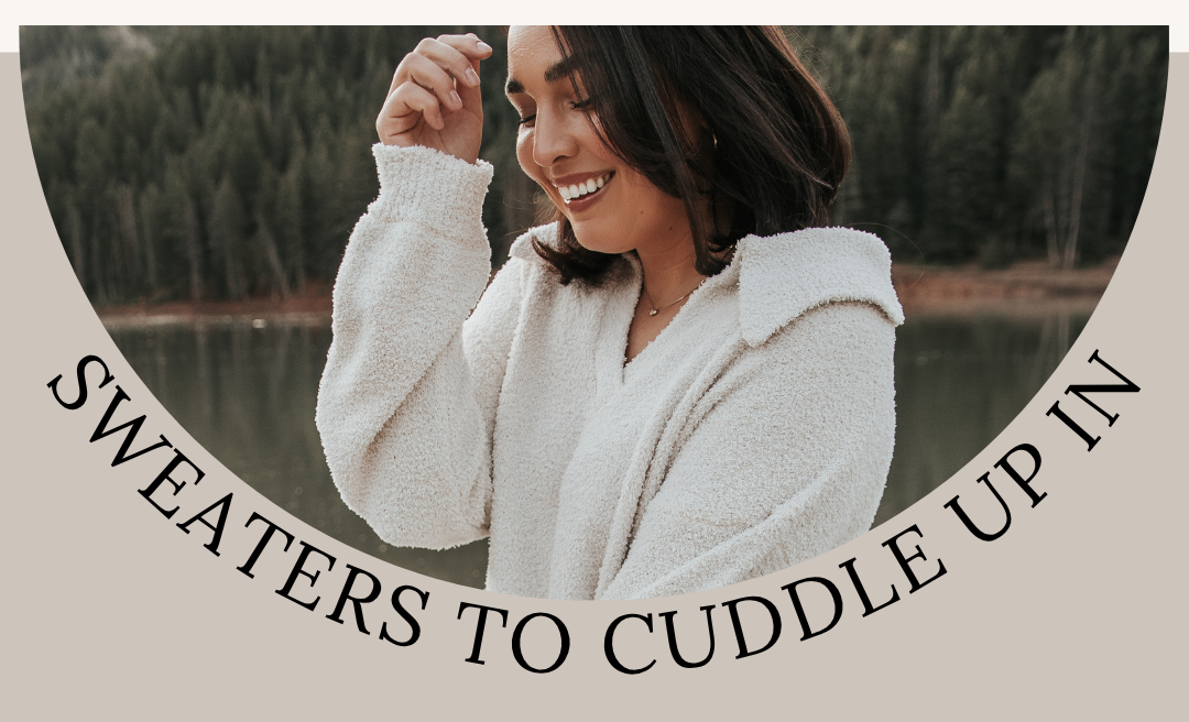 Sweaters to cuddle up in: