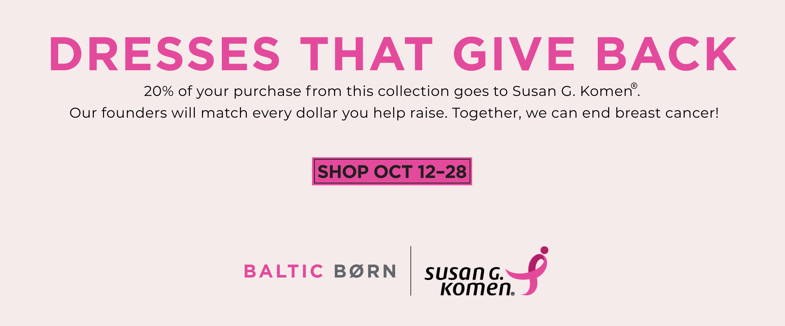 We are donating 20% of sales from our "Dresses That Give Back" collection to Susan G. Komen- Ends October 28th!