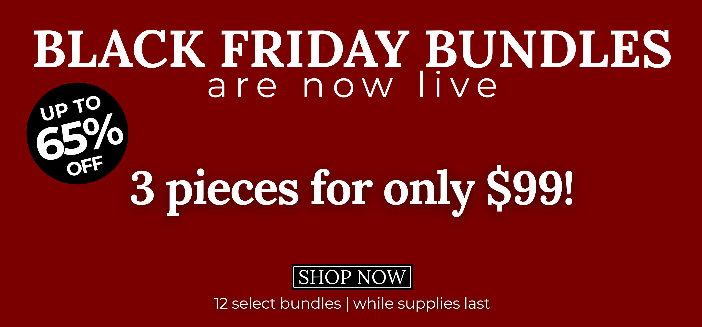 Black Friday Bundles are now LIVE! 3 pieces for only $99!